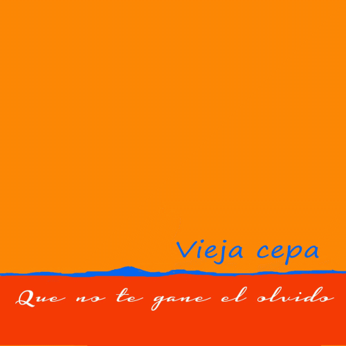 Vieja Cepa : Que no Te Gane el Olvido